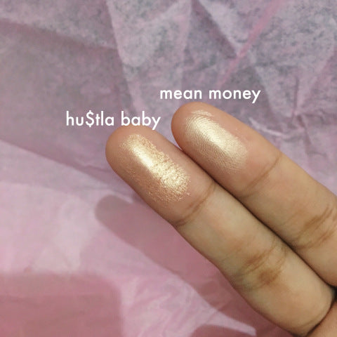 MEAN MONEY / HU$TLA BABY highlighter